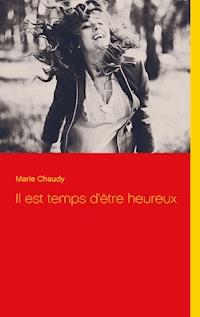 Il est temps d'être heureux - Marie Chaudy - ebook