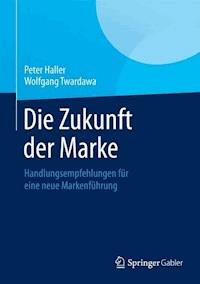 Die Zukunft der Marke - Peter Haller - ebook