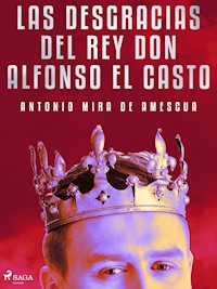 Las desgracias del rey don Alfonso el Casto - Antonio Mira de Amescua - ebook