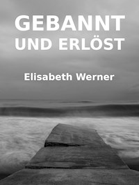 Gebannt und Erlöst - Elisabeth Werner - ebook