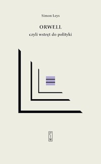 ORWELL czyli wstręt do polityki - Leys Simon - ebook + książka