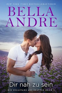 Dir nah zu sein - Bella Andre - ebook