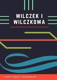 Wilczek i Wilczkowa - Józef Ignacy Kraszewski - ebook