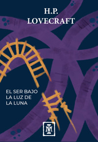 El ser bajo la luz de la luna - H.P. Lovecraft - ebook