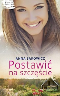 Postawić na szczęście - Anna Sakowicz - ebook + audiobook + książka
