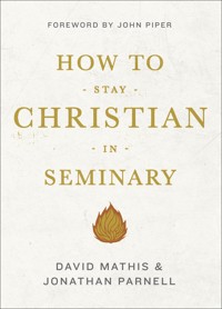 How to Stay Christian in Seminary - David Mathis - ebook
