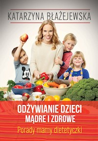 Odżywianie dzieci mądre i zdrowe - Katarzyna Błażejewska - książka