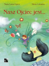 Nasz Ojciec jest… - Maria Luisa Equez - książka