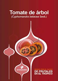 Manual para el cultivo de frutales en el trópico. Tomate de árbol - José Gabriel Bonnet - ebook