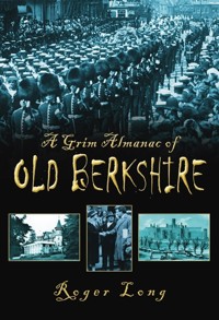 A Grim Almanac of Old Berkshire - Roger Long - ebook