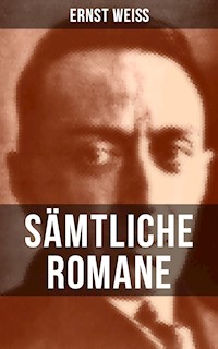 Sämtliche Romane von Ernst Weiß - ernst  weiß - ebook