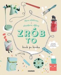 Zrób to krok po kroku - Annakarin Nyberg, Clara Lidstrom - książka