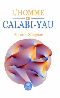 L’homme de Calabi-Yau - Antoine Solignac - ebook