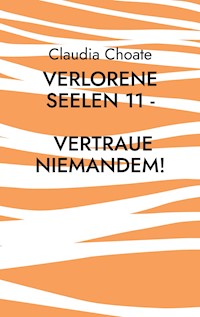 Verlorene Seelen 11 - Vertraue niemandem! - Claudia Choate - ebook