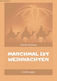 Manchmal ist Weihnachten - Daniel Schaup - ebook