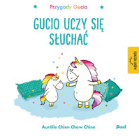 Przygody Gucia. Gucio uczy się słuchać - Aurelie Chien Chow Chine - książka