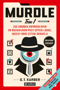 Murdle. 100 zagadek kryminalnych do rozwikłania przy użyciu logiki, wiedzy oraz sztuki dedukcji. Tom 1 - G. T. Karber - książka