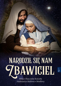 Narodził nam się Zbawiciel, Biblia, Nauczanie Kościoła, Sanktuaria, Relikwie, Modlitwy - ks. Leszek Smoliński, Aleksandra Murzańska - książka