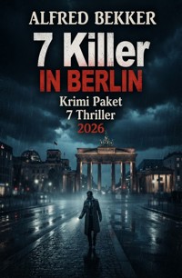 7 Killer in Berlin: Krimi Paket 7 Thriller - Alfred Bekker - ebook