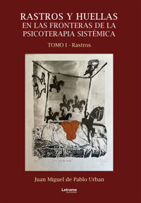 Rastros y huellas en las fronteras de la psicoterapia sistémica - Juan Miguel Pablo de Urban - ebook