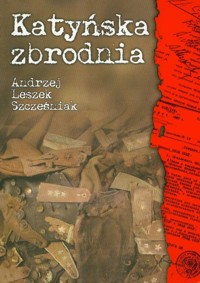 Katyńska zbrodnia - Szcześniak Andrzej Leszek - książka