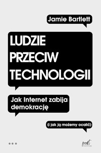 Ludzie przeciw technologii - Jamie Bartlett - książka