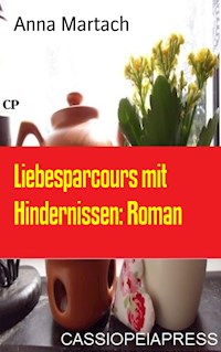 Liebesparcours mit Hindernissen: Roman - Anna Martach - ebook
