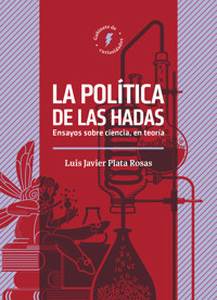 La política de las hadas - Luis Javier Plata Rosas - ebook
