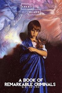 A Book of Remarkable Criminals - h.b. irving - ebook