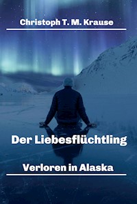 Der Liebesflüchtling - Christoph T. M Krause - ebook