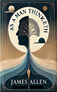 As a Man Thinketh - James Allen - ebook + audiobook