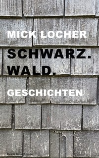 Schwarz.Wald. - Mick Locher - ebook