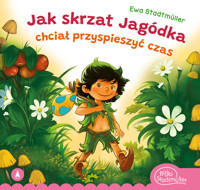 Jak skrzat Jagódka chciał przyspieszyć czas - Ewa Stadtmüller - książka