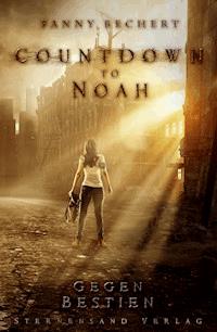 Countdown to Noah (Band 1): Gegen Bestien - Fanny Bechert - ebook