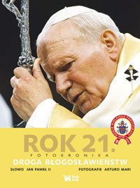 Rok 21 Fotokronika Droga błogosławieństw - Jan Paweł II - książka