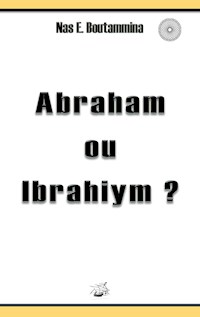 Abraham ou Ibrahiym ? - Nas E. Boutammina - ebook