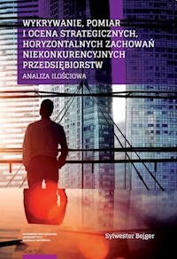 Wykrywanie, pomiar i ocena strategicznych, horyzontalnych zachowań niekonkurencyjnych przedsiębiorstw - Bejger Sylwester - książka