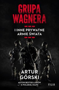 Grupa Wagnera i inne prywatne armie świata - Artur Górski - ebook + audiobook + książka