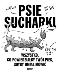 Psie sucharki. Wszystko, co powiedziałby twój pies, gdyby umiał mówić - Maria Apoleika - książka