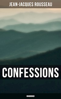 Confessions (Unabridged) - Jean-Jacques Rousseau - ebook