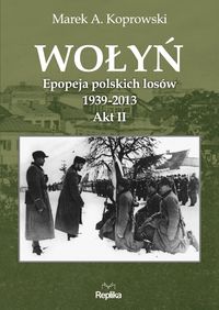 Wołyń Akt II - Koprowski Marek A. - książka
