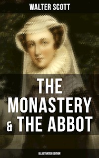THE MONASTERY & THE ABBOT (Illustrated Edition) - Walter Scott - ebook