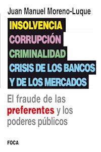 Insolvencia, corrupción, criminalidad y crisis de los bancos y de los mercados - Juan Manuel Moreno-Luque - ebook