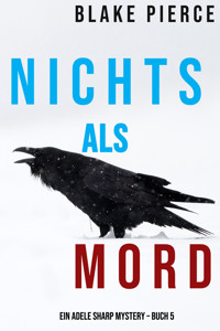 Nichts Als Mord (Ein Adele Sharp Mystery – Buch 5) - Blake Pierce - ebook