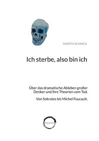 Ich sterbe, also bin ich - Martin Schnick - ebook