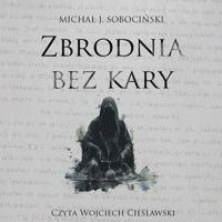 Zbrodnia bez kary - Michał J. Sobociński - audiobook