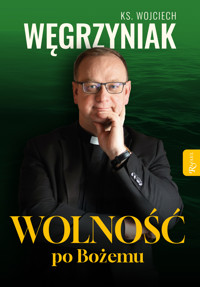 Wolność po Bożemu - ks. Wojciech Węgrzyniak - ebook