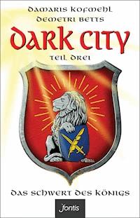 Dark City 3: Das Schwert des Königs - Damaris Kofmehl - ebook