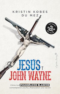 Jesús y John Wayne - Kristin Kobes Du Mez - ebook