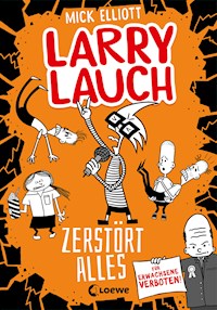Larry Lauch zerstört alles (Band 3) - Mick Elliott - ebook